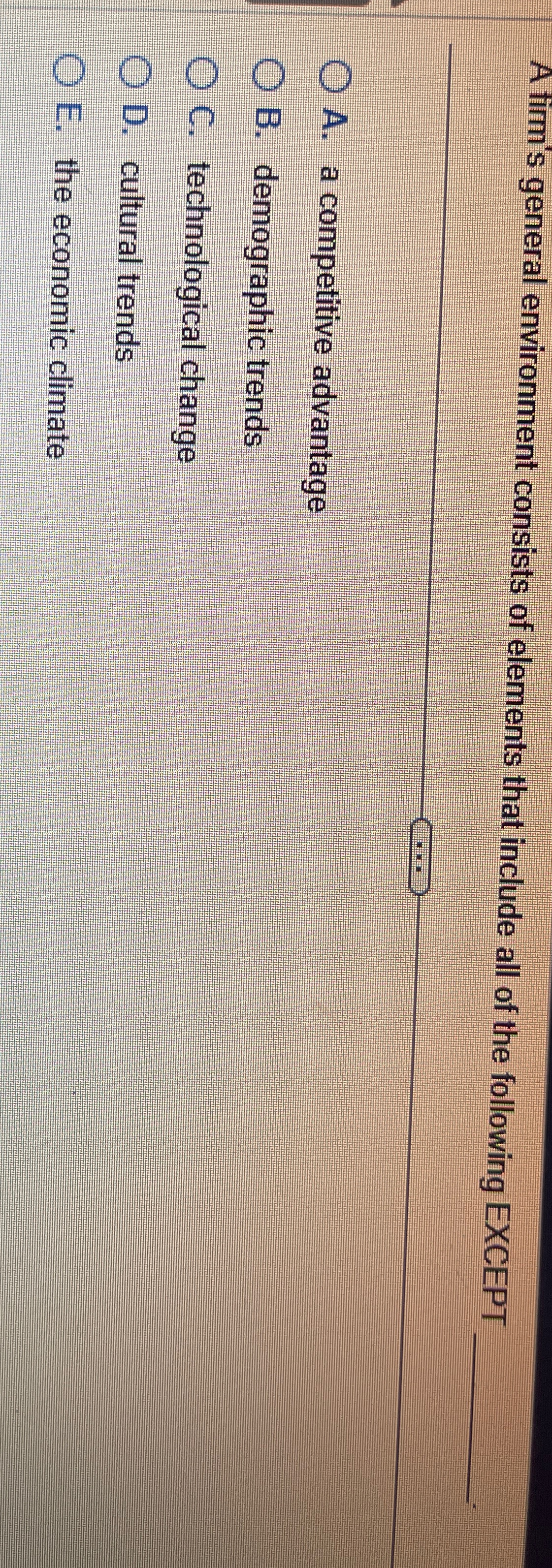  A firm's general environment consists of elements that include all of