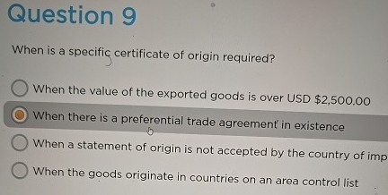  Question When is a specific certificate of origin required? When the