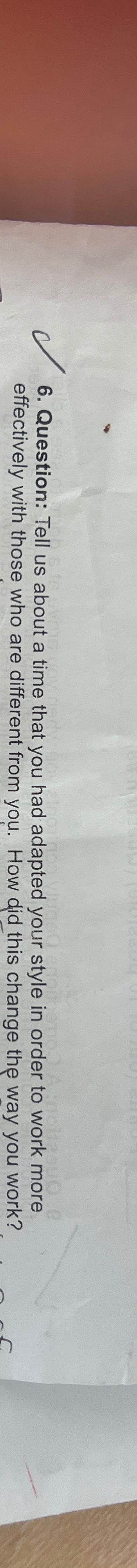  Question: Tell us about a time that you had adapted your