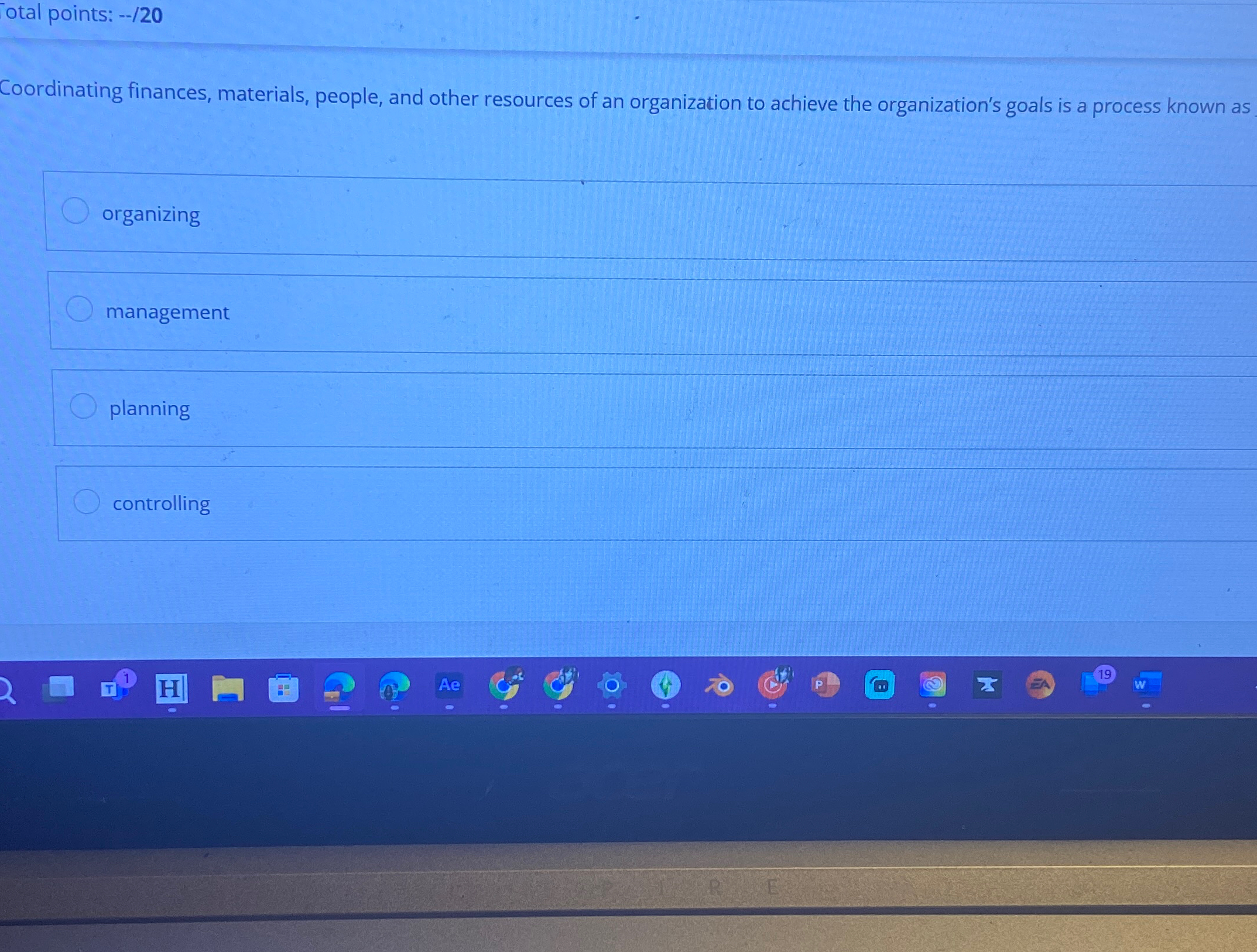  otal points: --/20 Coordinating finances, materials, people, and other resources of