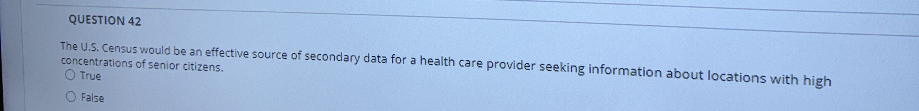  QUESTION 42 The U.S. Census would be an effective source of