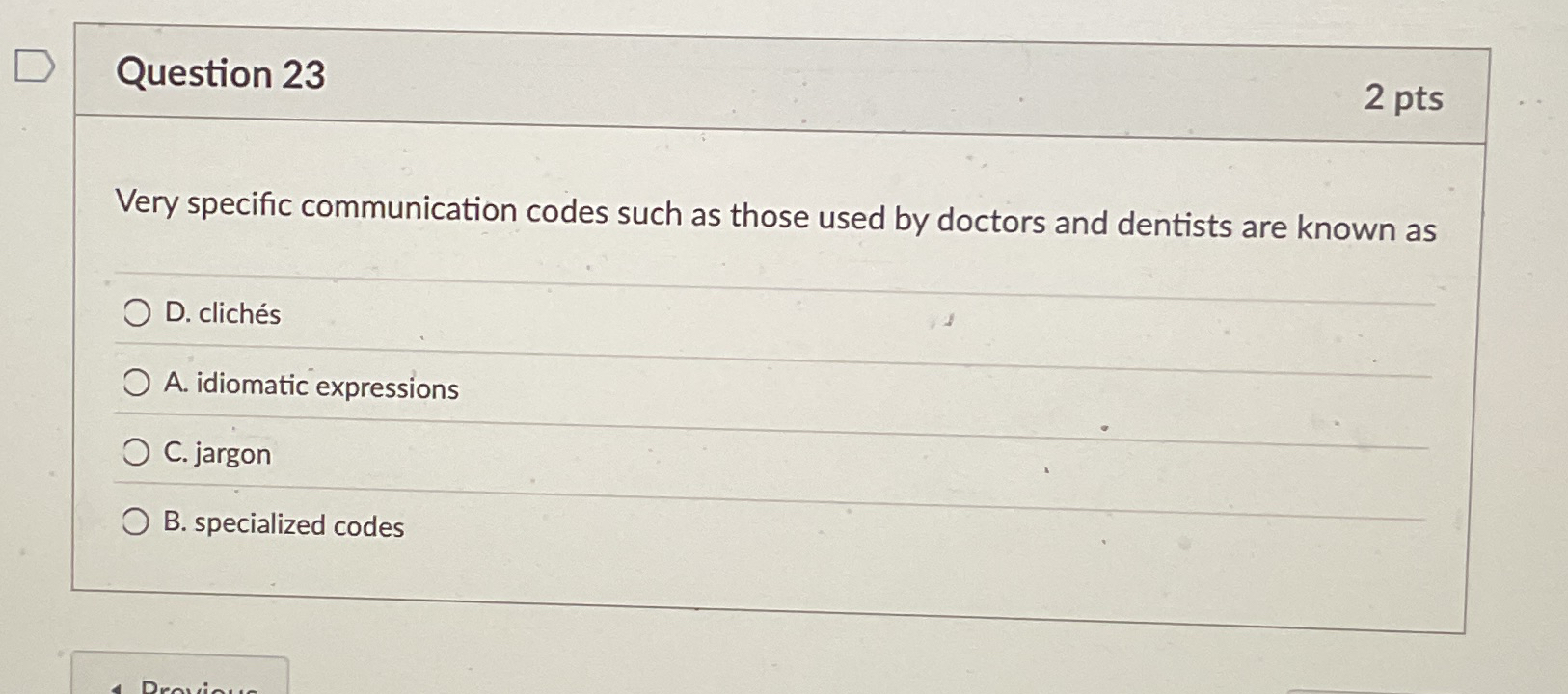  Question 23 2 pts Very specific communication codes such as those