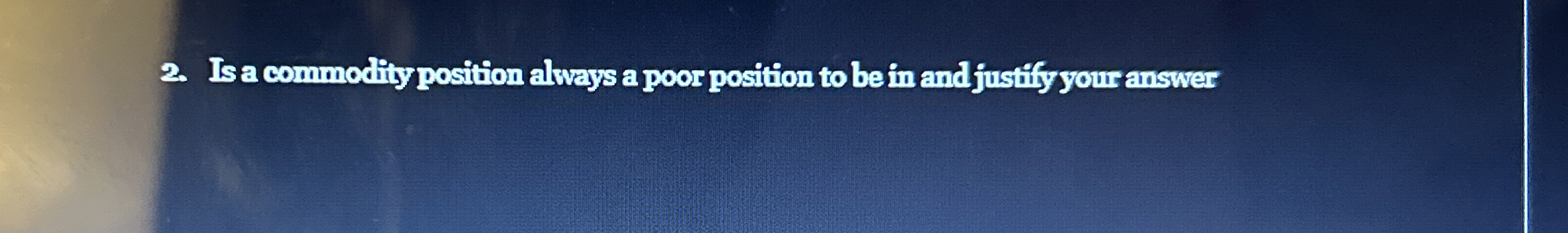  Is a commodity position always a poor position to be in