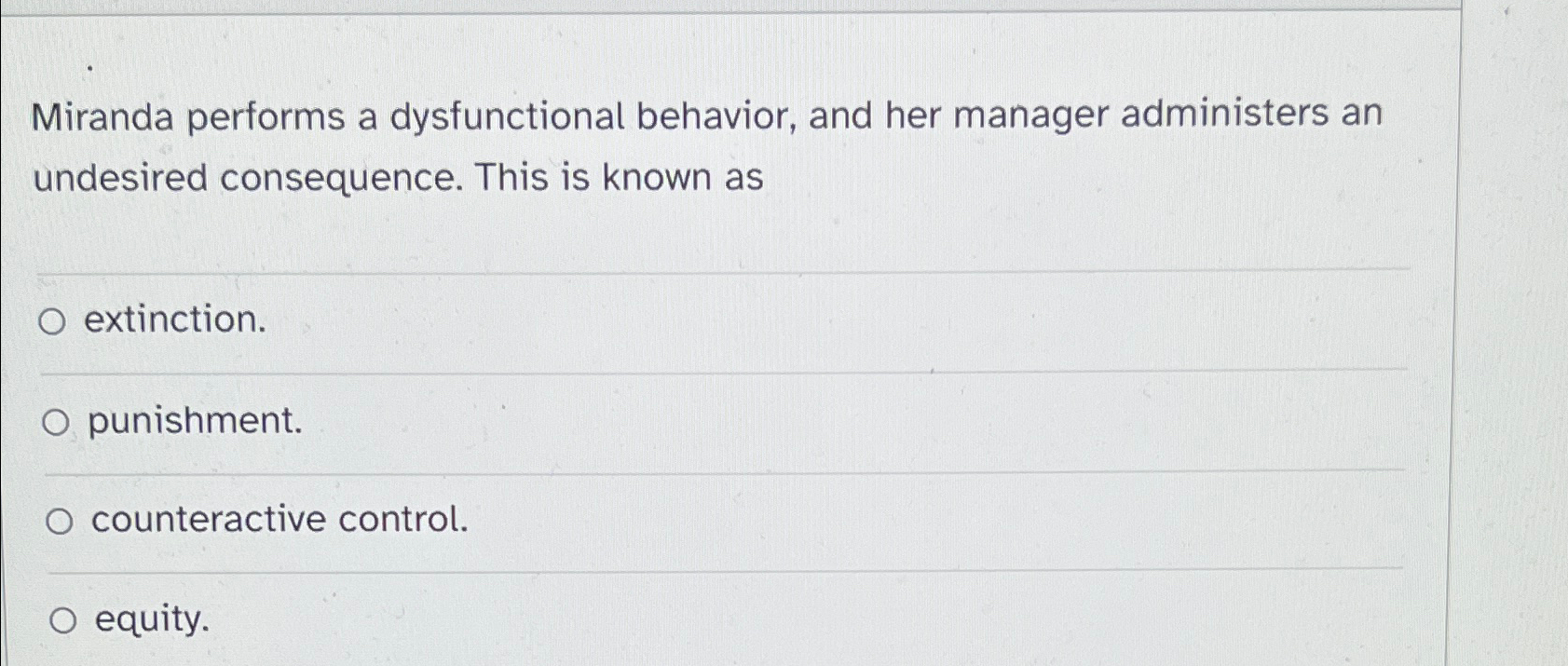  Miranda performs a dysfunctional behavior, and her manager administers an undesired
