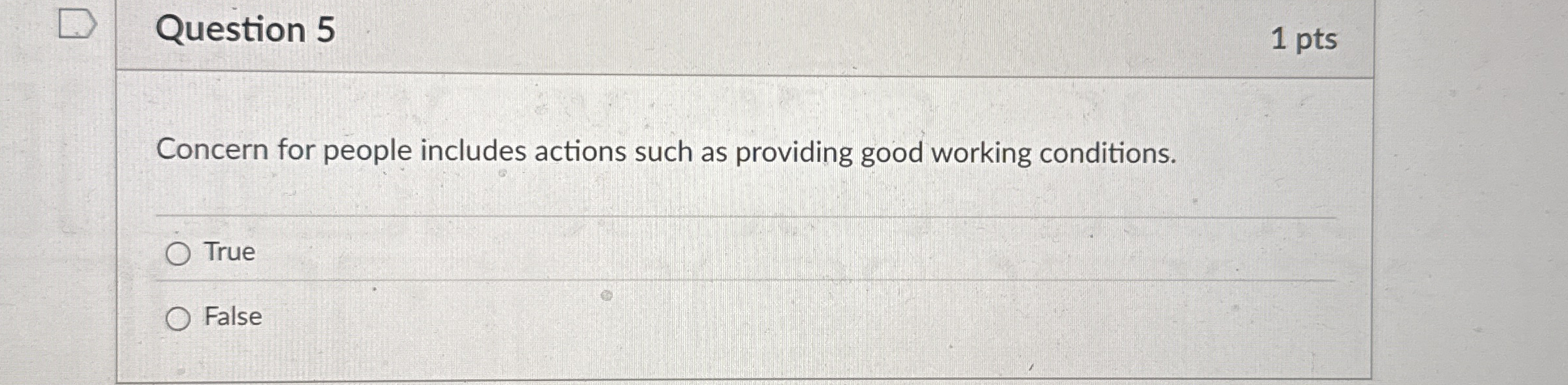  Question 5 1 pts Concern for people includes actions such as