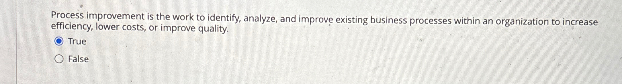  Process improvement is the work to identify, analyze, and improve existing