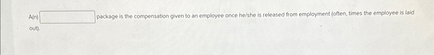  A(n) package is the compensation given to an employee once he/she
