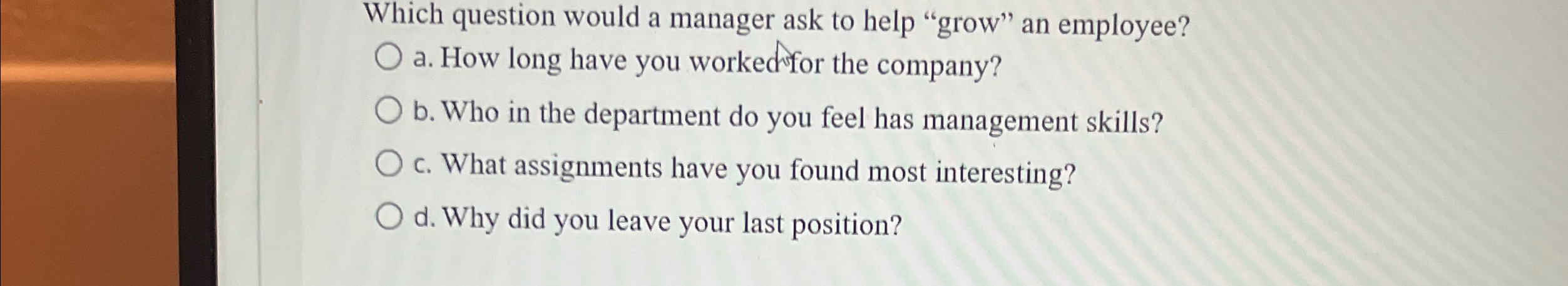  Which question would a manager ask to help "grow" an employee?