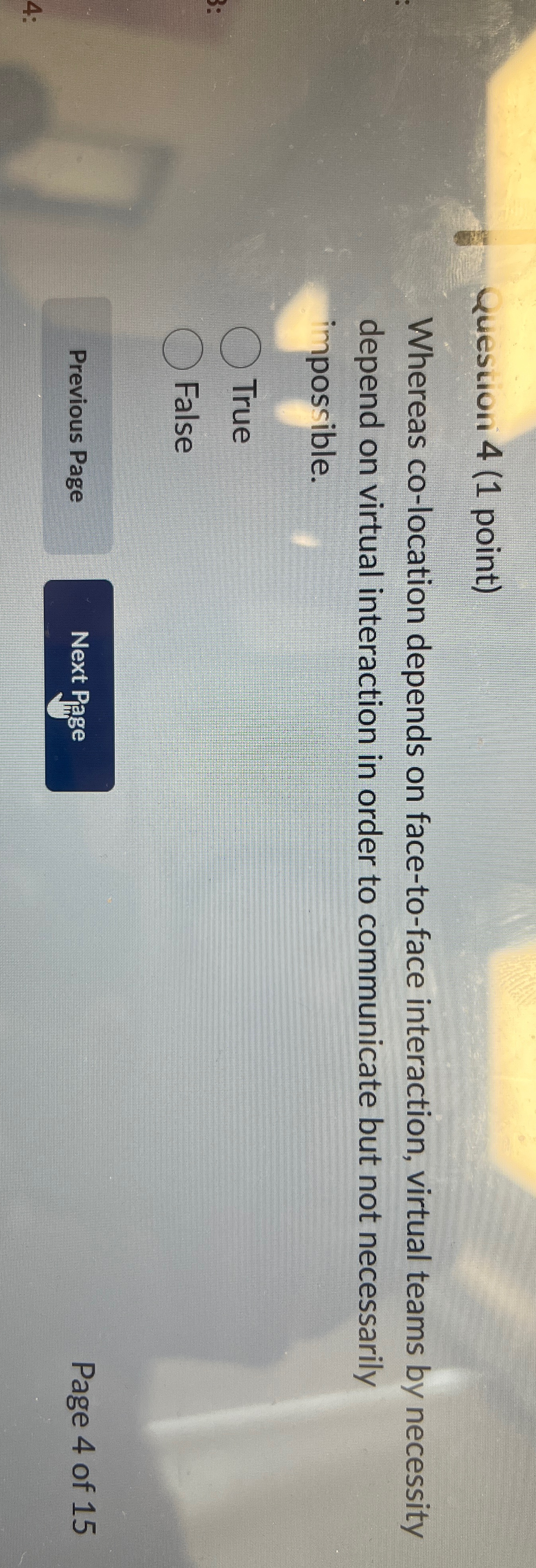  Kuescion 4(1 point) Whereas co-location depends on face-to-face interaction, virtual teams