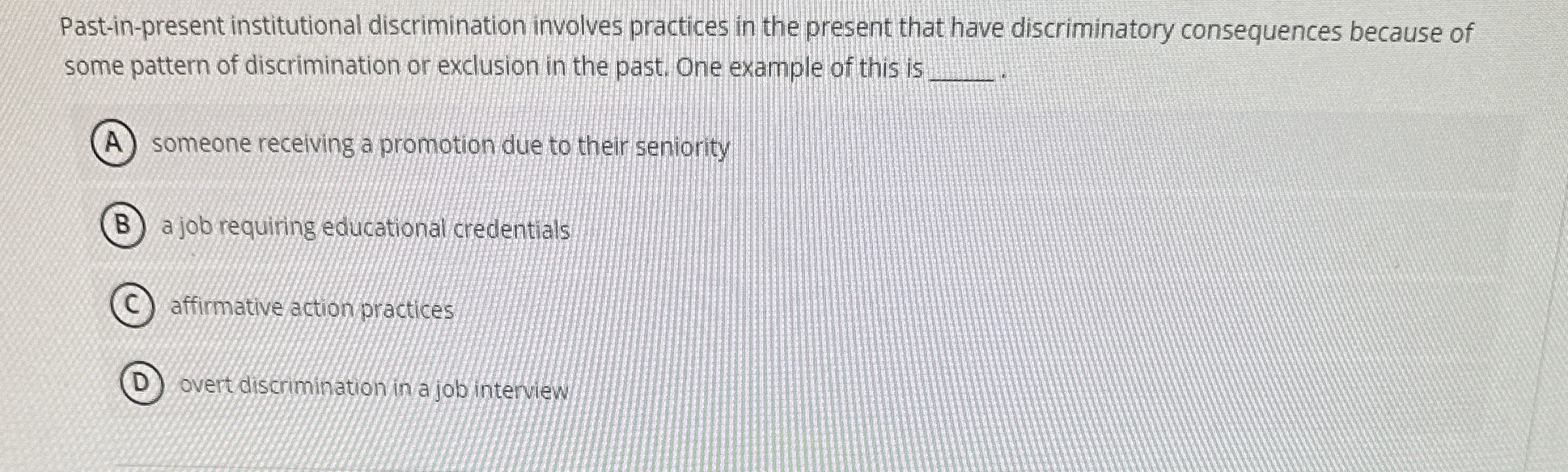  Past-in-present institutional discrimination involves practices in the present that have discriminatory