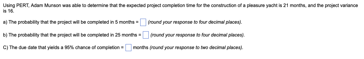  Using PERT, Adam Munson was able to determine that the expected