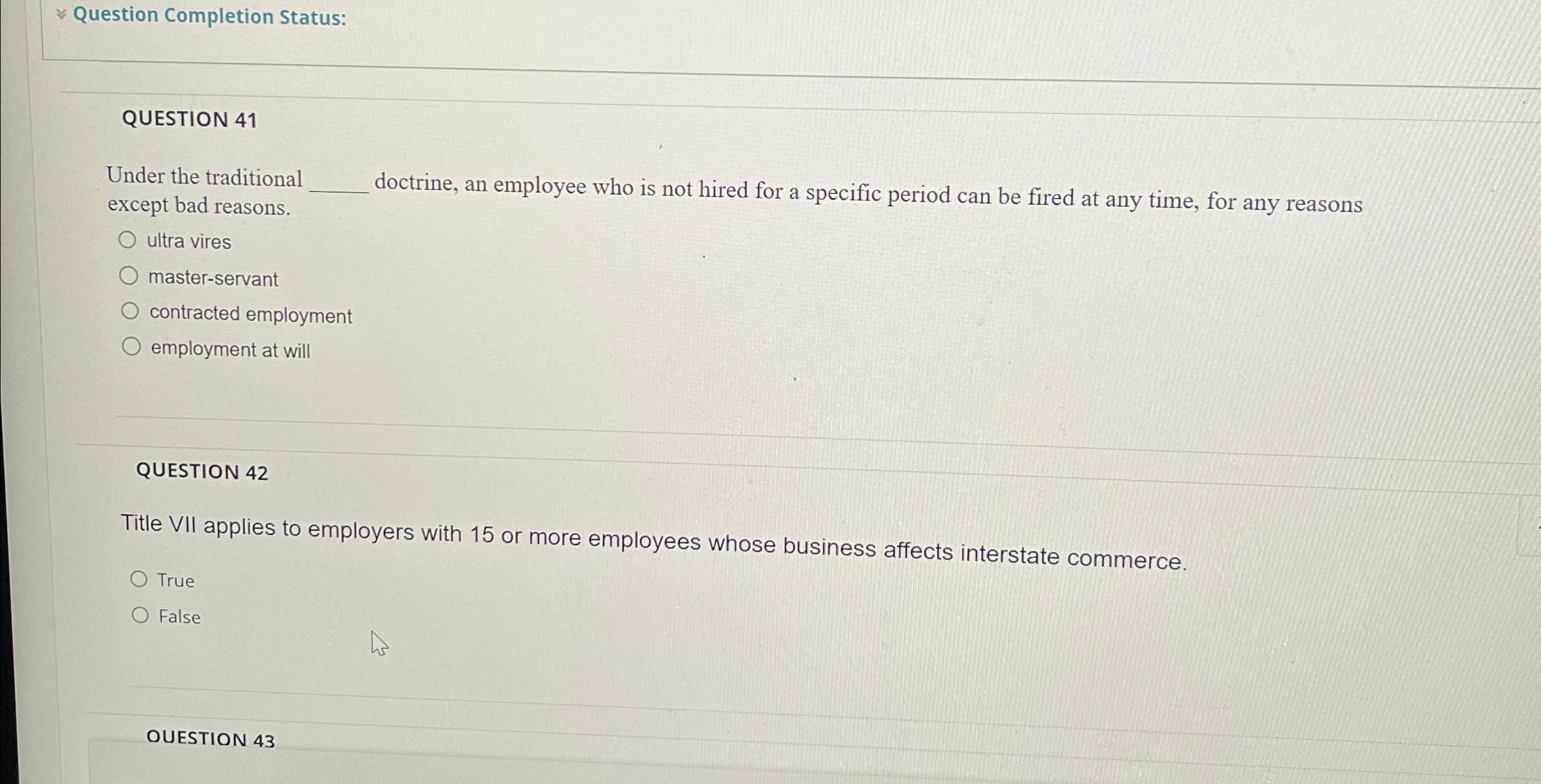  Question Completion Status: QUESTION 41 Under the traditional q, doctrine, an