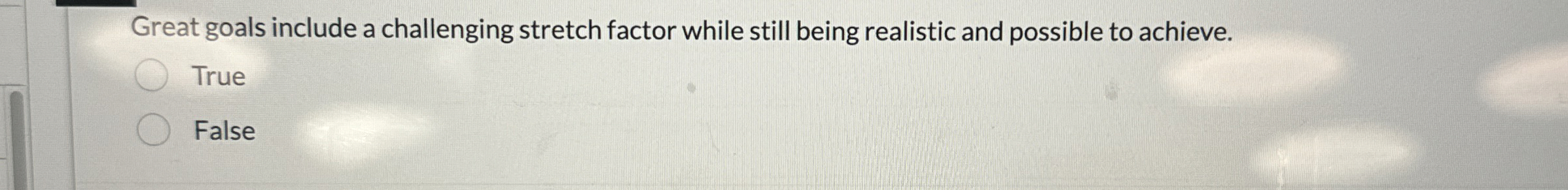  Great goals include a challenging stretch factor while still being realistic