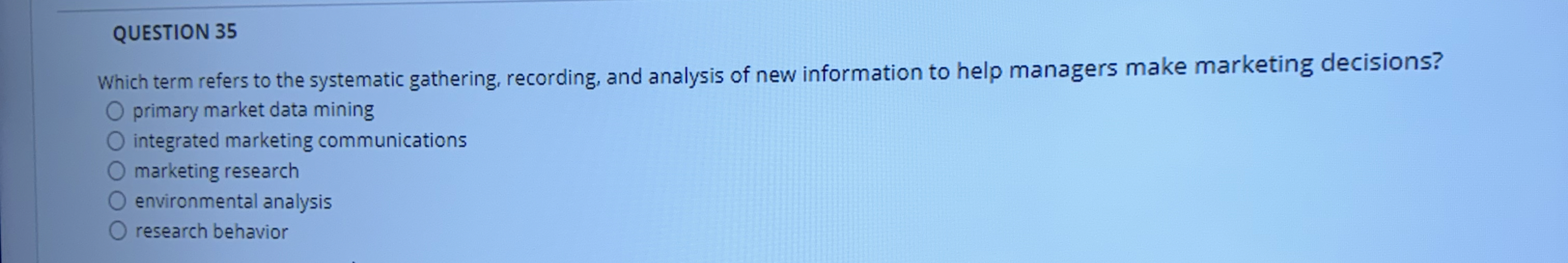  QUESTION 35 Which term refers to the systematic gathering, recording, and