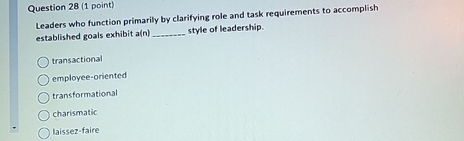  Question 28(1 point) Leaders who function primarily by clarifying role and
