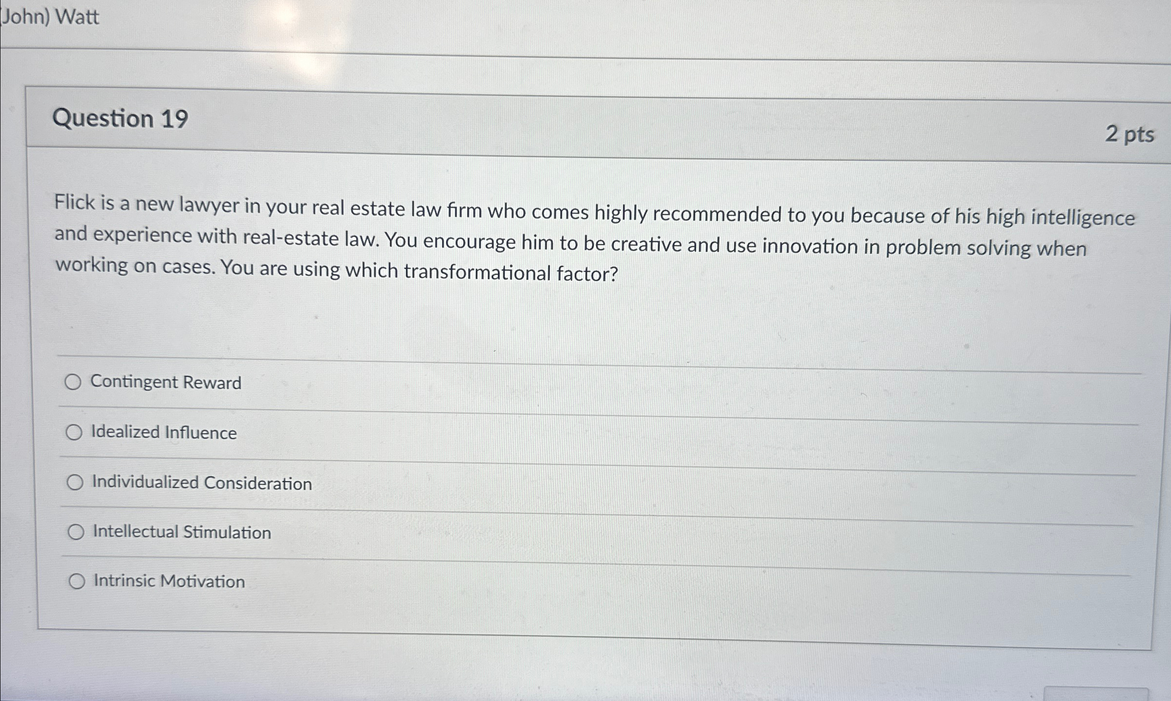  John) Watt Question 19 2 pts Flick is a new lawyer