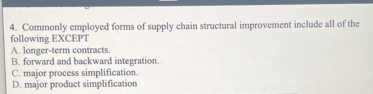  Commonly employed forms of supply chain structural improvement include all of