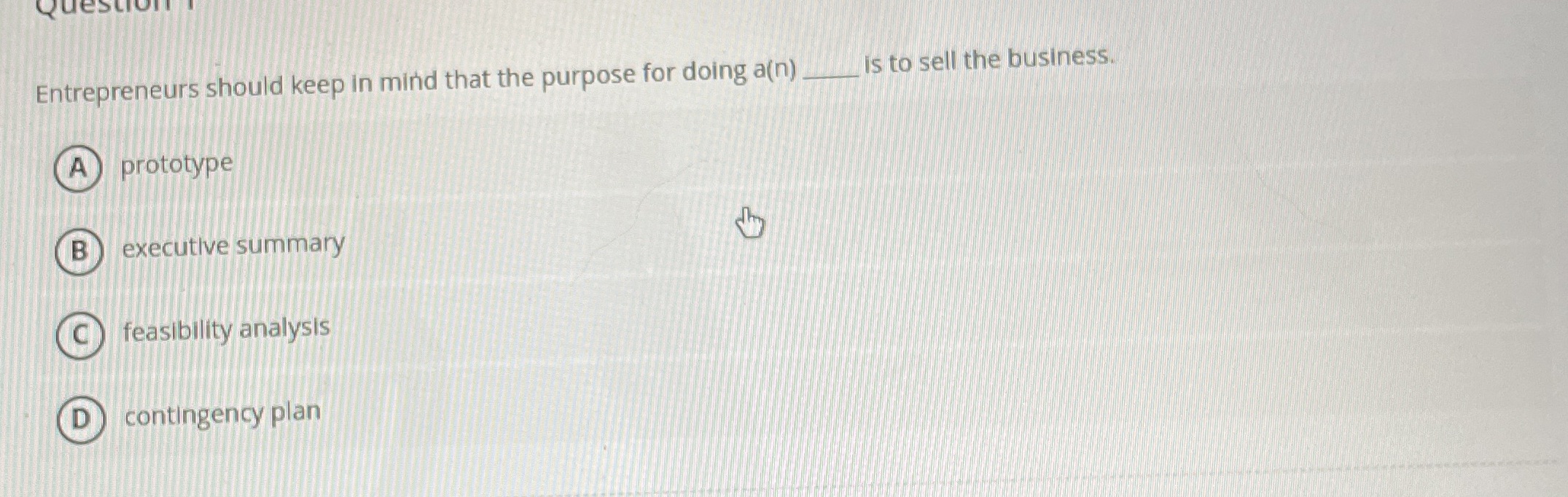  Entrepreneurs should keep in mind that the purpose for doing a(n)q,