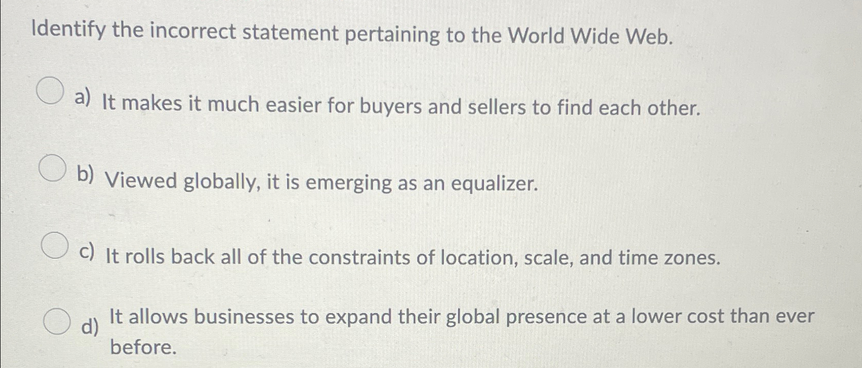  Identify the incorrect statement pertaining to the World Wide Web. a)