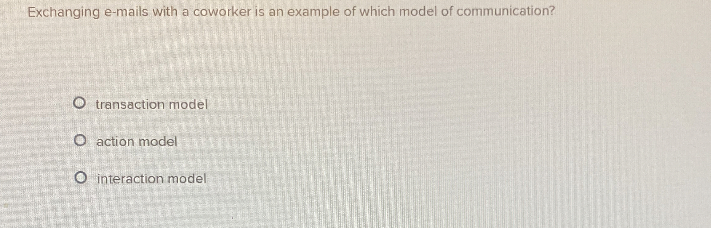  Exchanging e-mails with a coworker is an example of which model