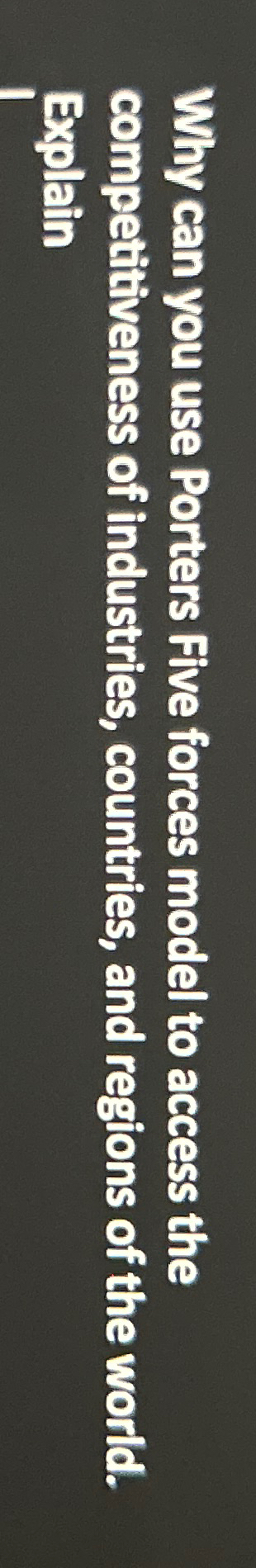  Why can you use Porters Five forces model to access the