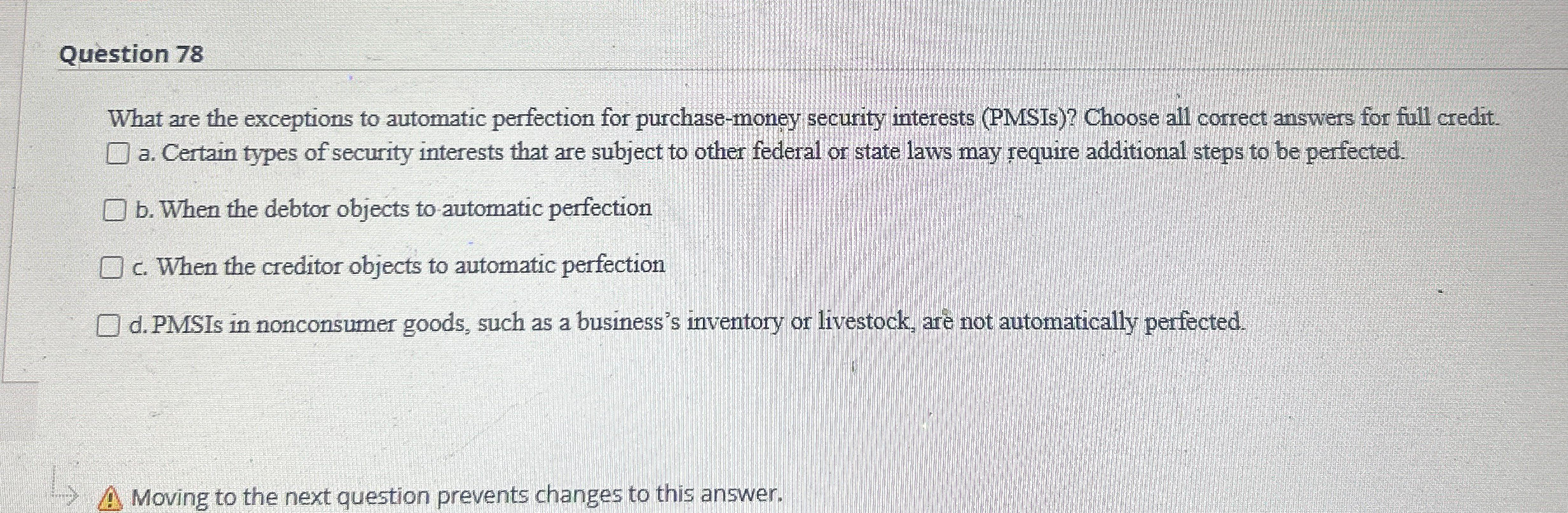 Question 78 What are the exceptions to automatic perfection for purchase-money
