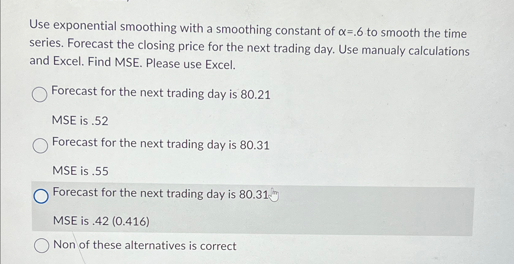  Use exponential smoothing with a smoothing constant of =.6 to smooth