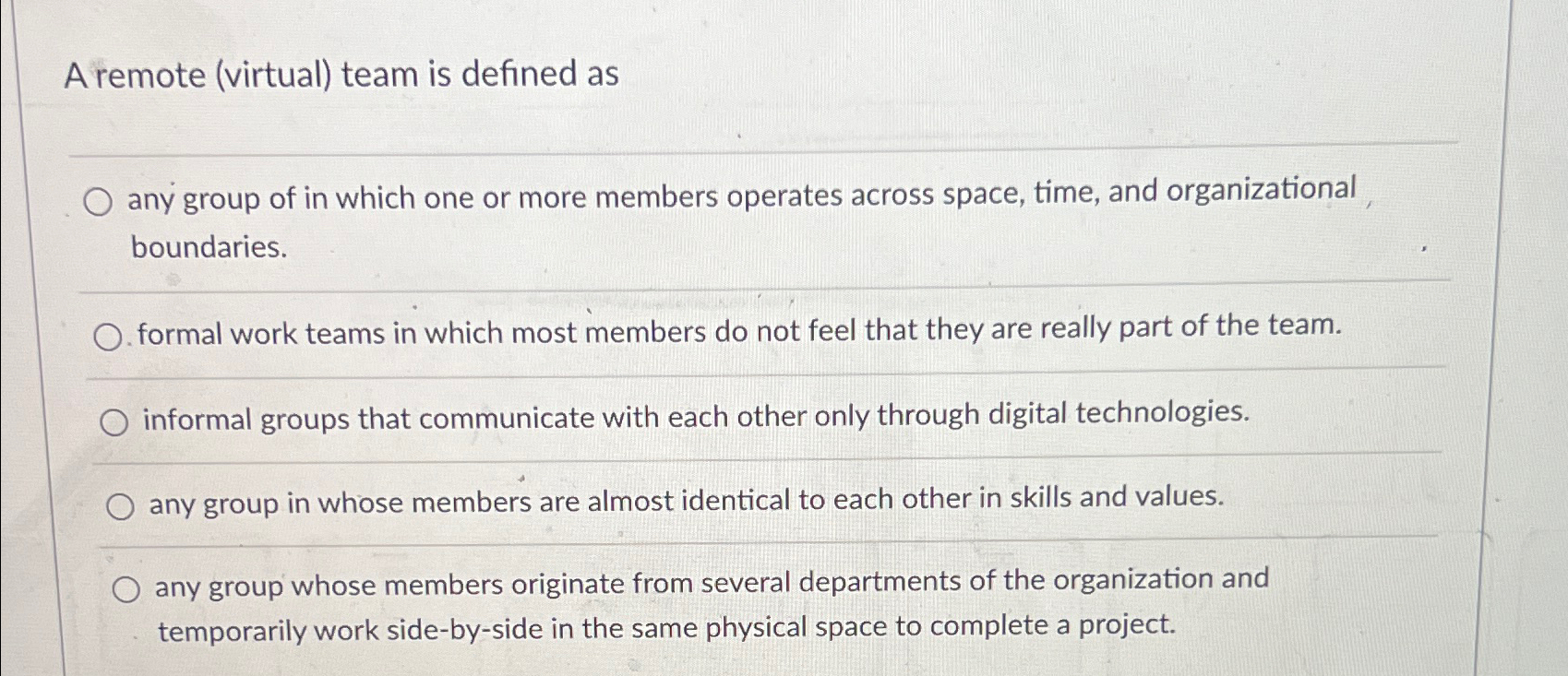  A remote (virtual) team is defined as q, any group of