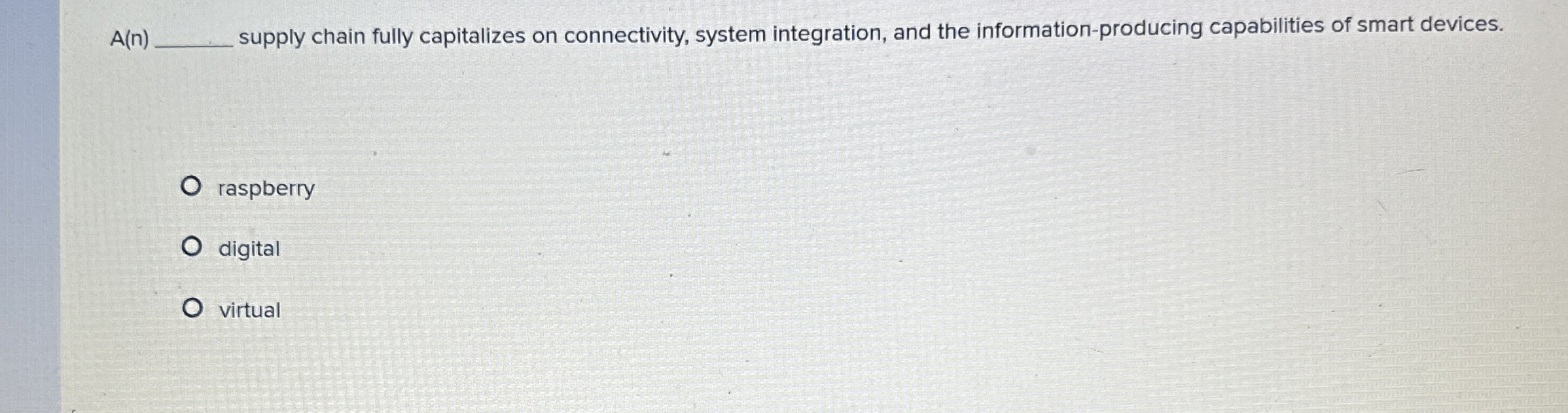  A(n) supply chain fully capitalizes on connectivity, system integration, and the