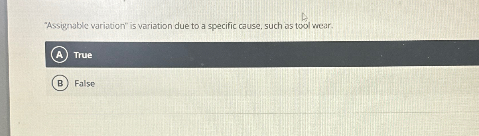  "Assignable variation" is variation due to a specific cause, such as