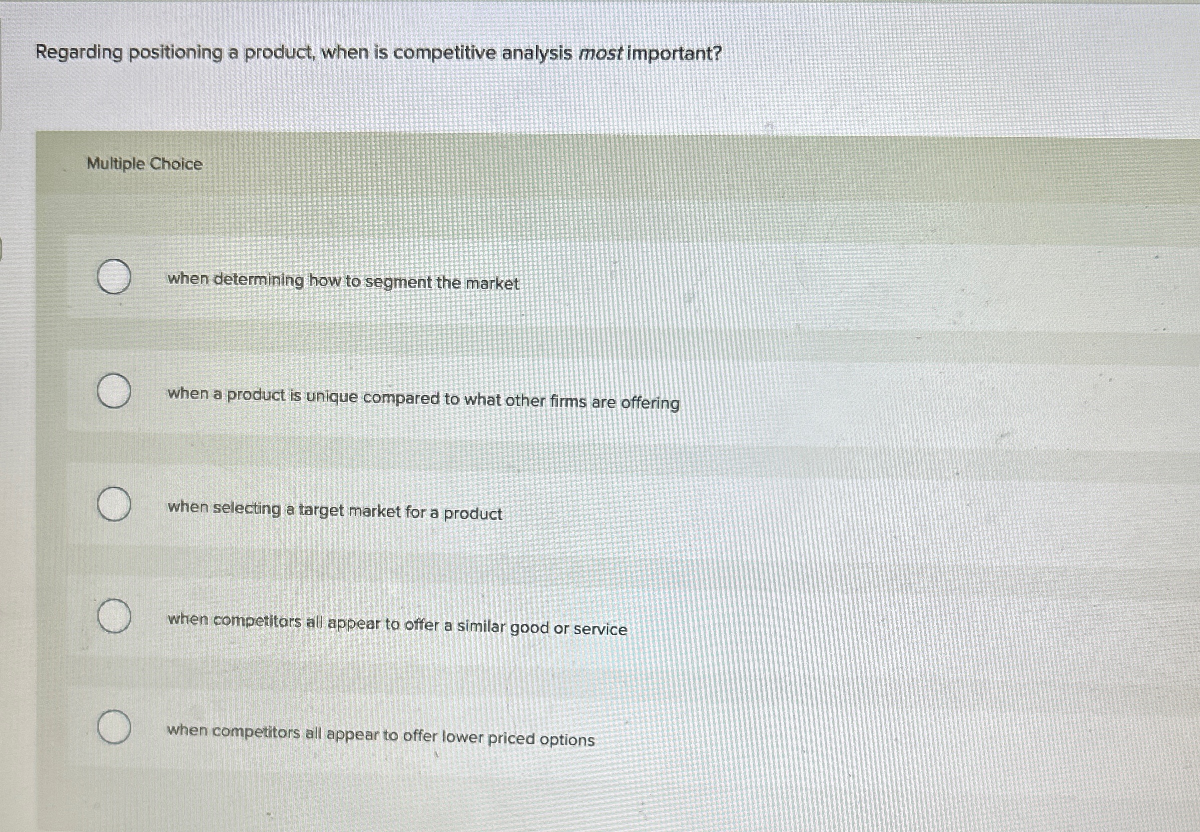 Regarding positioning a product, when is competitive analysis most important? Multiple