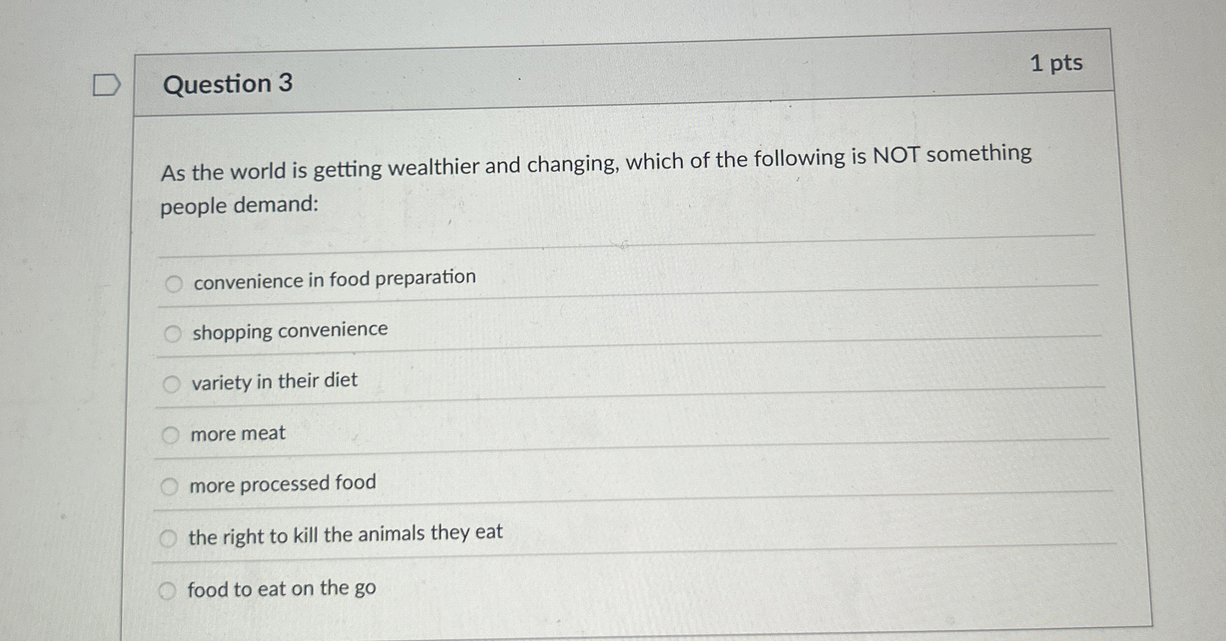  Question 3 As the world is getting wealthier and changing, which