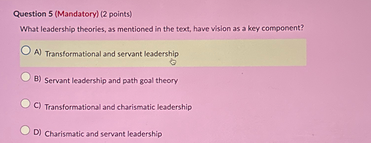  Question 5(Mandatory)(2 points) What leadership theories, as mentioned in the text,