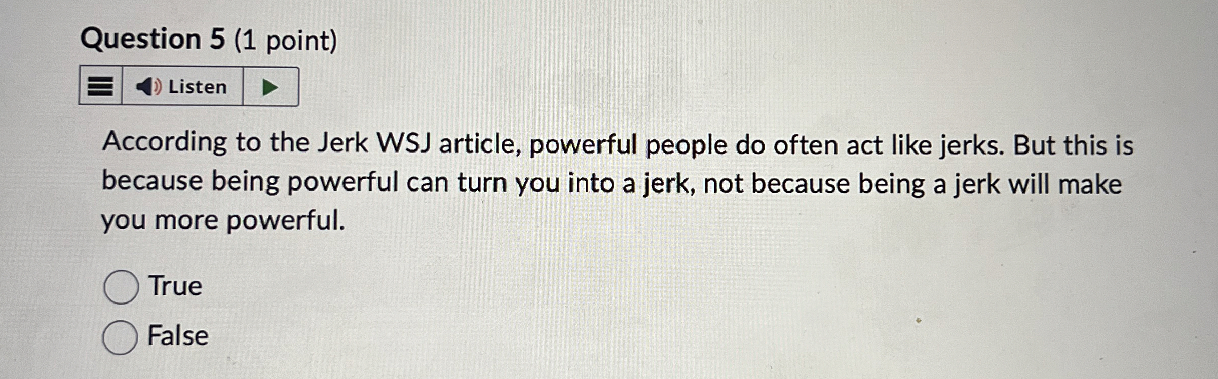  Question 5(1 point) According to the Jerk WSJ article, powerful people