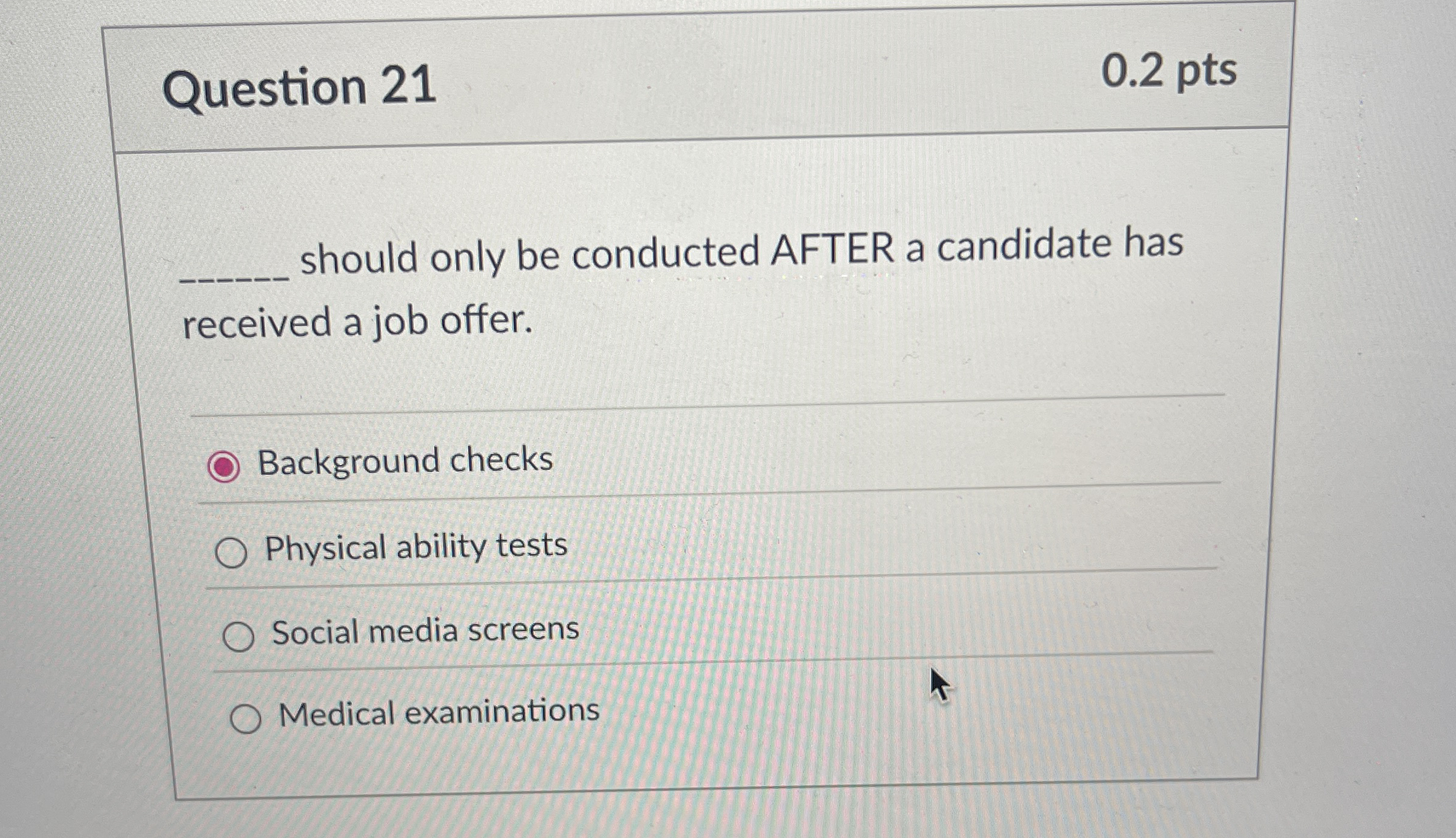  Question 21 0.2 pts q, should only be conducted AFTER a
