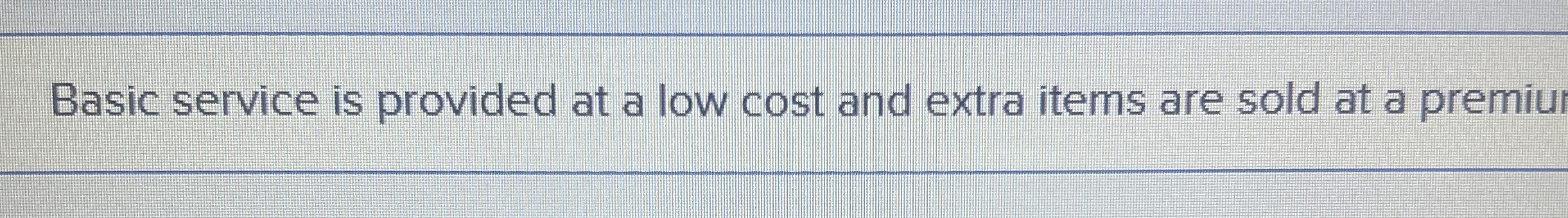  Basic service is provided at a low cost and extra items