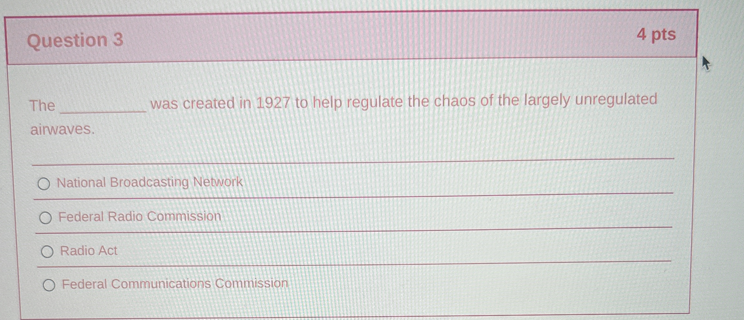  Question 3 The was created in 1927 to help regulate the