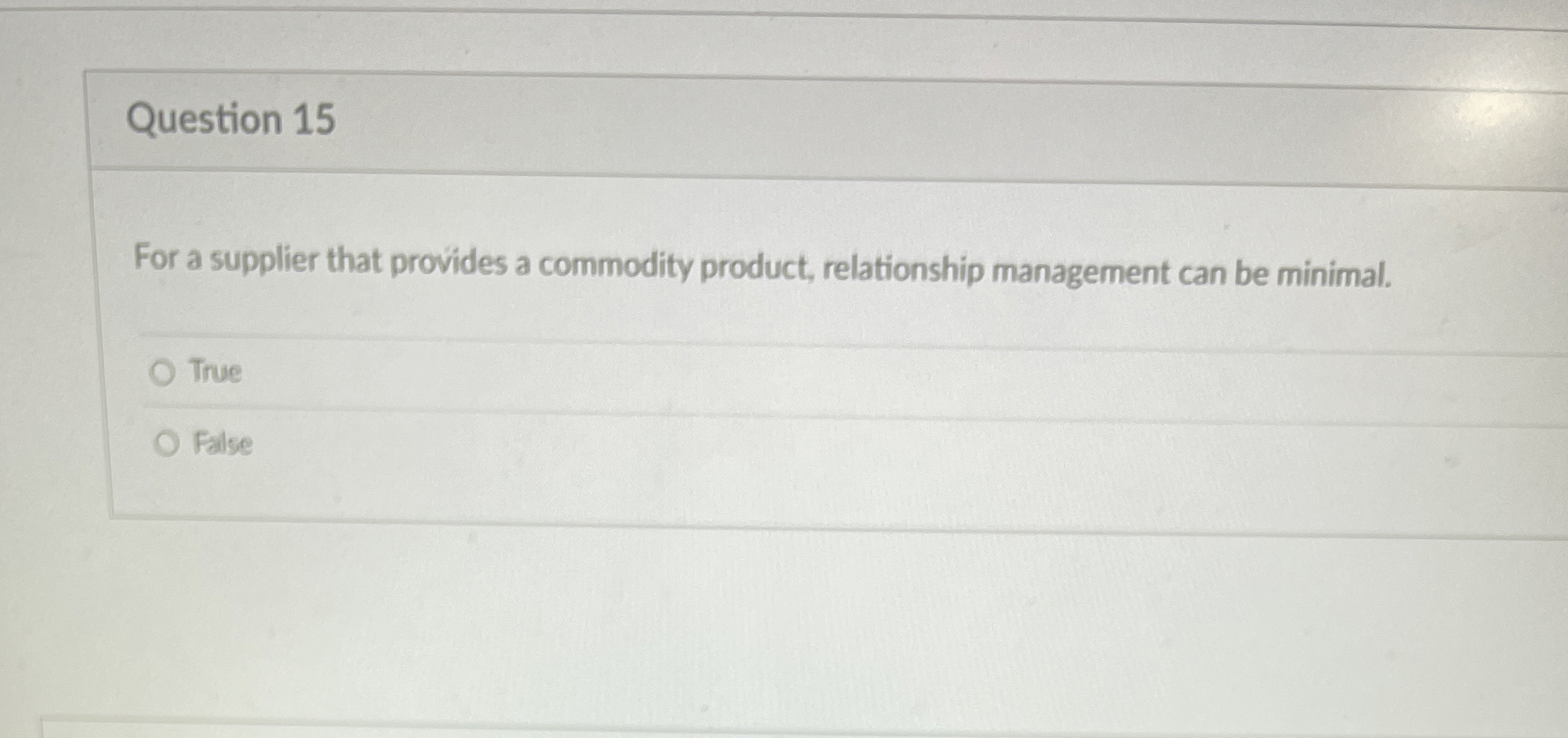  Question 15 For a supplier that provides a commodity product, relationship