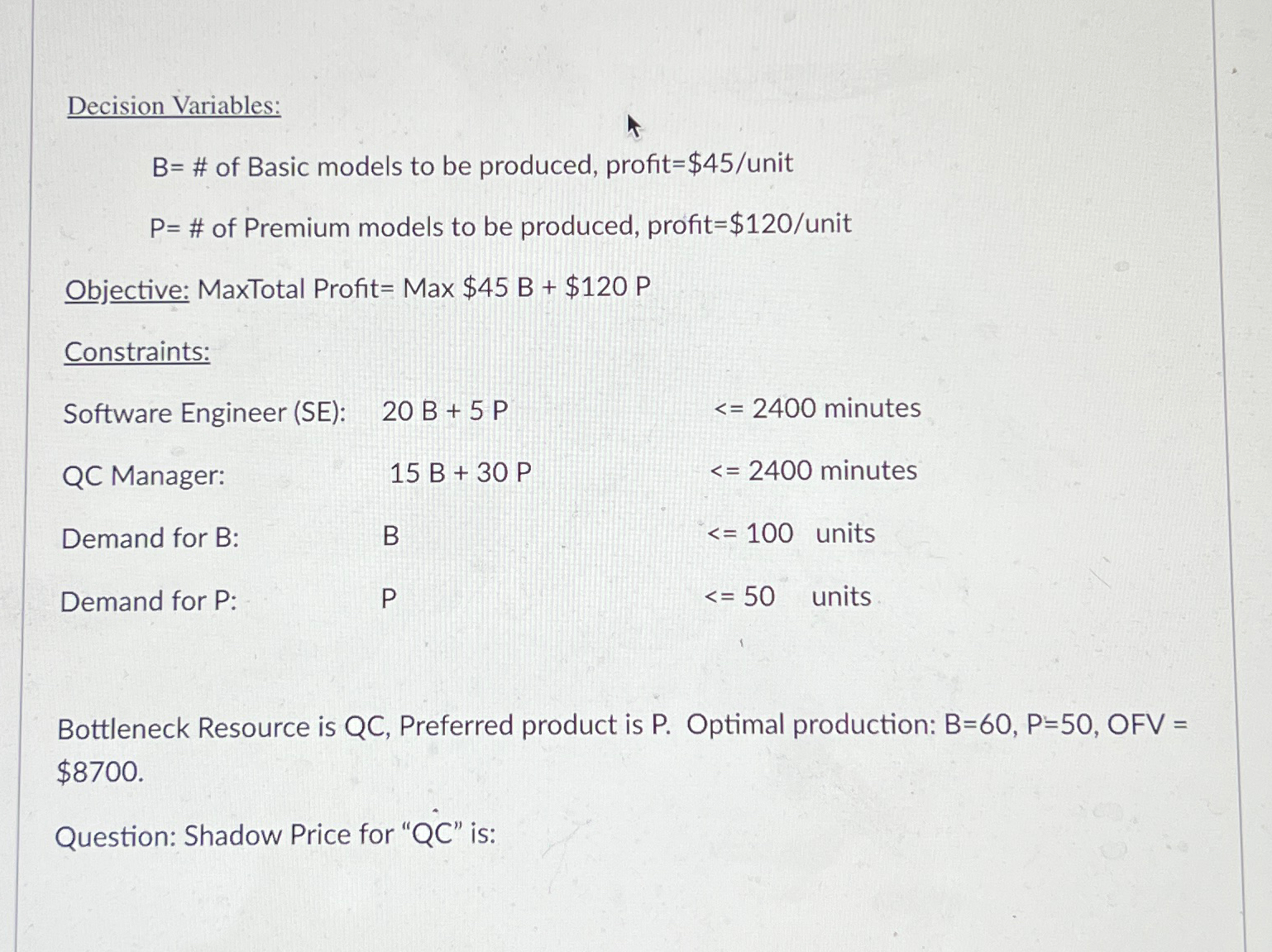  Decision Variables: B=# of Basic models to be produced, profit=$45/unit P=