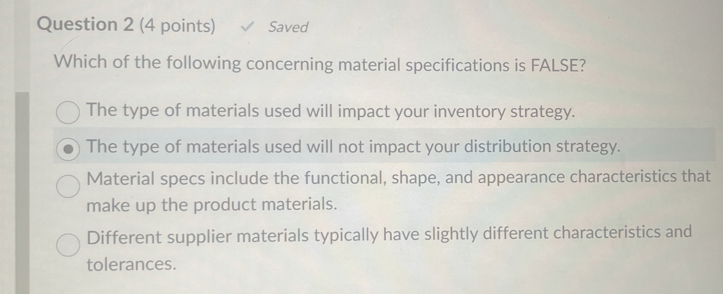  Question 2(4 points) Saved Which of the following concerning material specifications