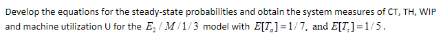 Please answer fully and show work Develop the equations for the steady-state