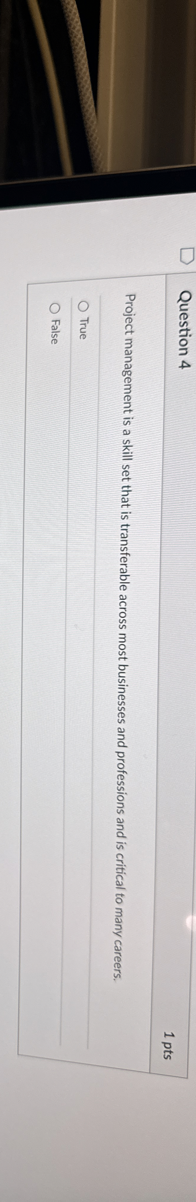  Question 4 1 pts Project management is a skill set that