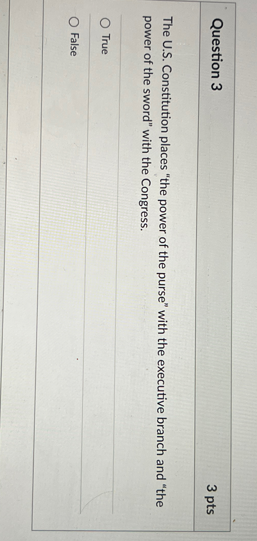  Question 3 3 pts The U.S. Constitution places "the power of