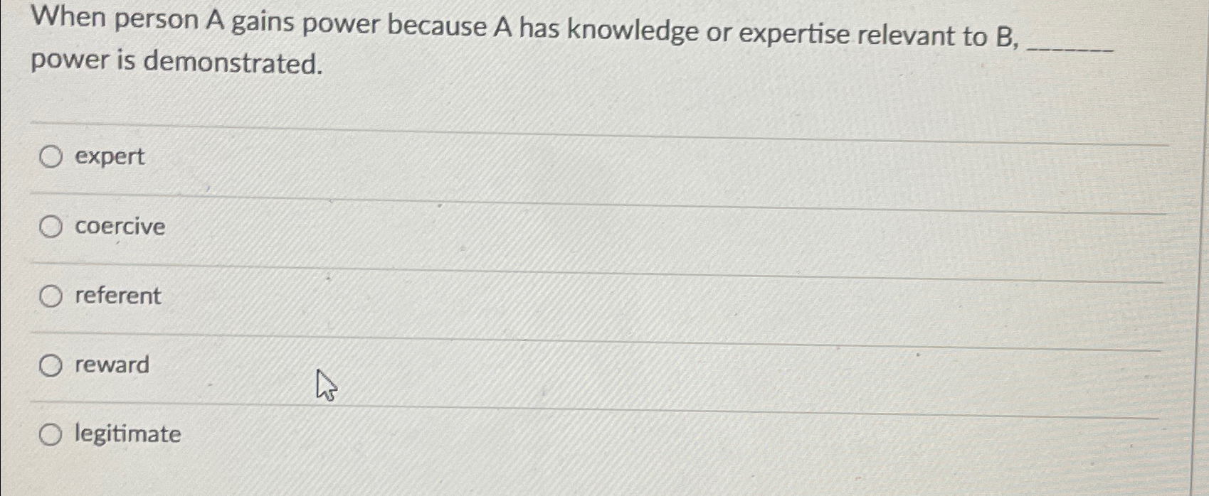  When person A gains power because A has knowledge or expertise