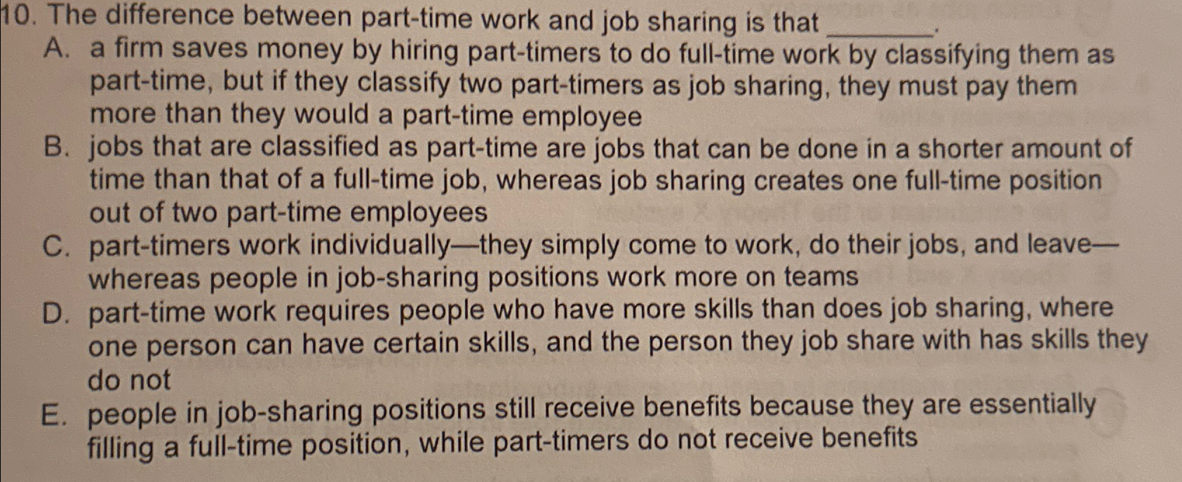 The difference between part-time work and job sharing is that A.