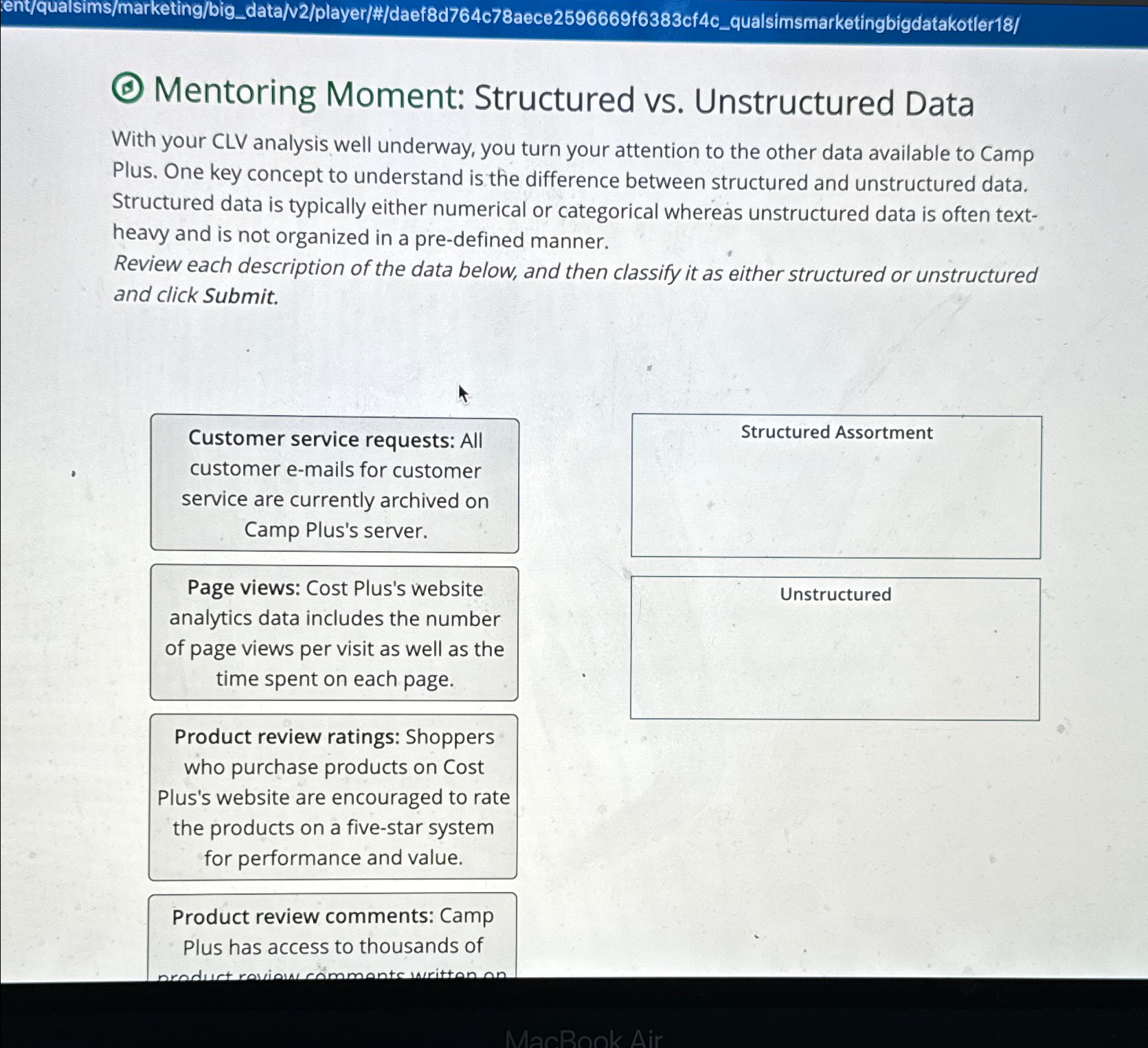  ient/qualsims/marketing/big_data/N2/player/#/daef8d764c78aece2596669f6383cf4c_qualsimsmarketingbigdatakotler18/ Mentoring Moment: Structured vs. Unstructured Data With your CLV analysis