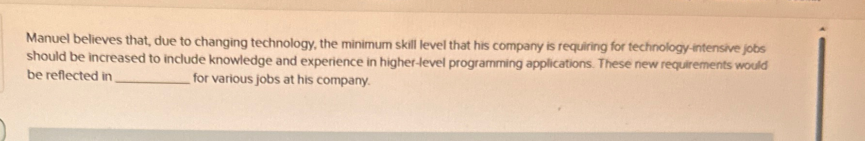  Manuel believes that, due to changing technology, the minimum skill level