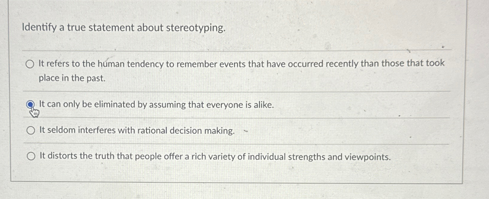  Identify a true statement about stereotyping. It refers to the human