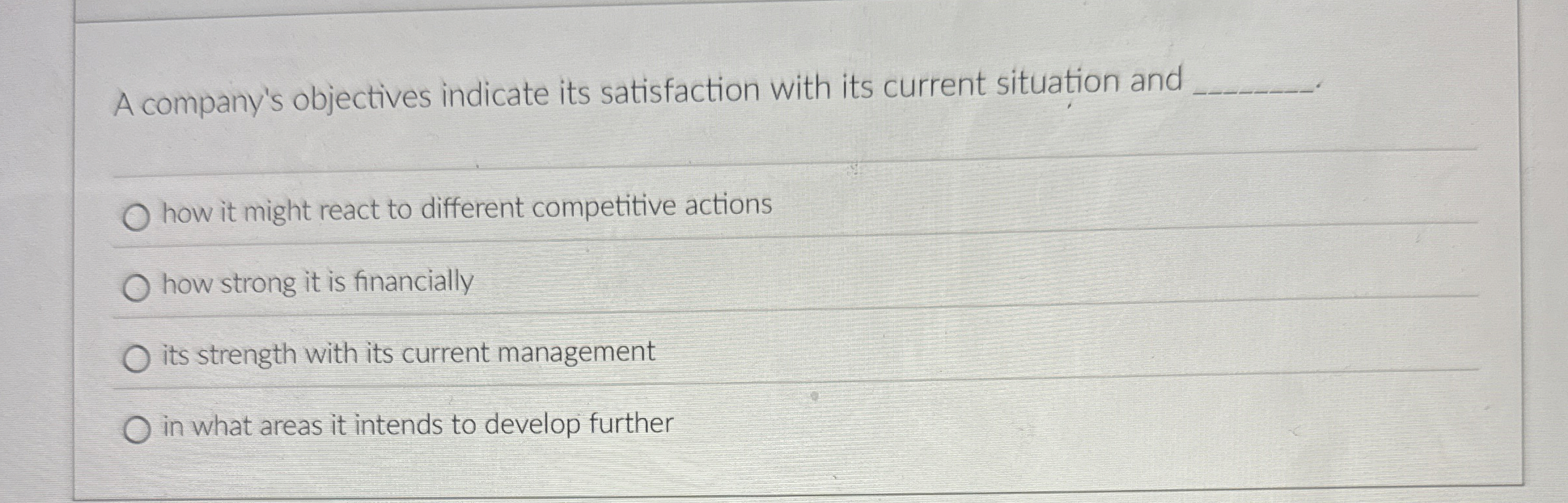  A company's objectives indicate its satisfaction with its current situation and