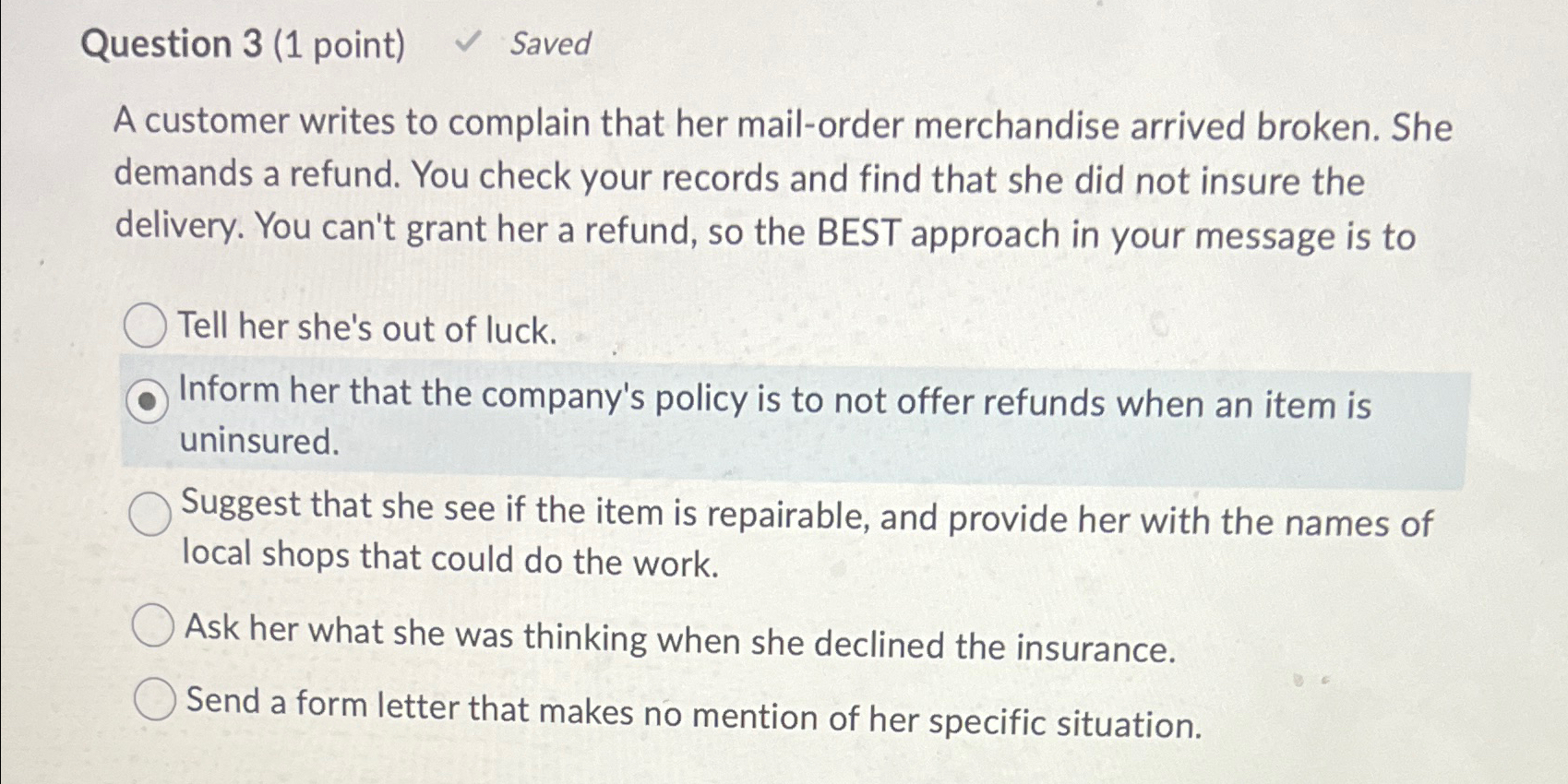  Question 3(1 point) Saved A customer writes to complain that her